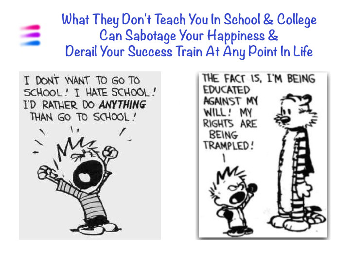 What They Don’t Teach You In School & College Can Sabotage Your Happiness